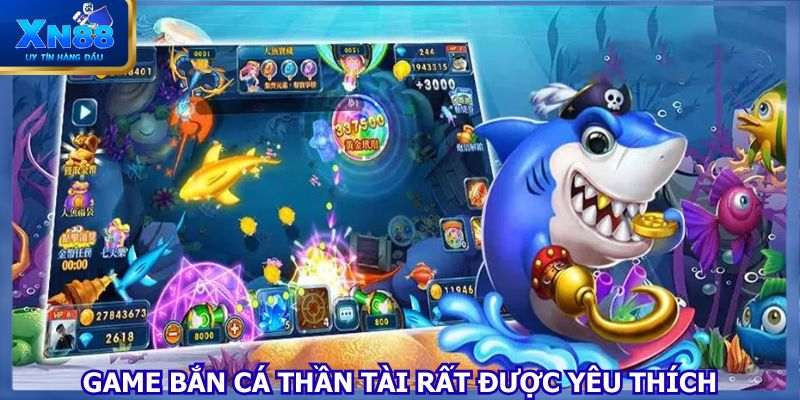 Game Bắn cá Thần Tài rất được yêu thích 