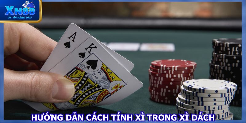 Hướng dẫn cách tính xì trong xì dách 