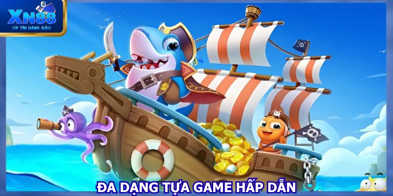 Nền tảng cung cấp hàng loạt tựa game săn cá phong phú